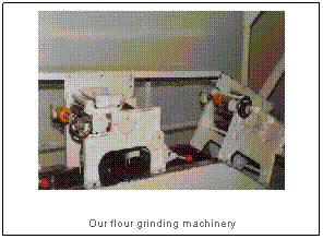 Text Box: Our flour grinding machinery 
